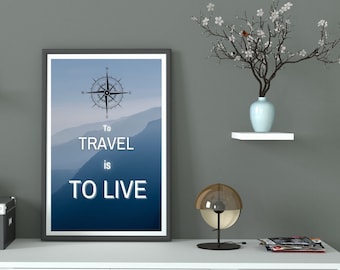 To Travel is to Live Travel Quote Printable Art, Travel Quote Wall Art, Typography Art, Travel Quote Wall Decor, Travel Quote Print