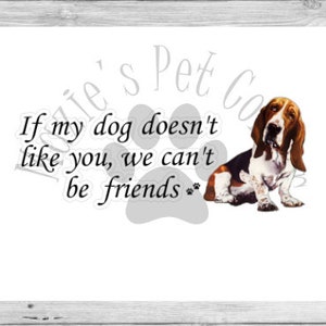 If My Dog Doesn&#39;t Like You We Can&#39;t Be Friends Basset Hound PNG Digital Download