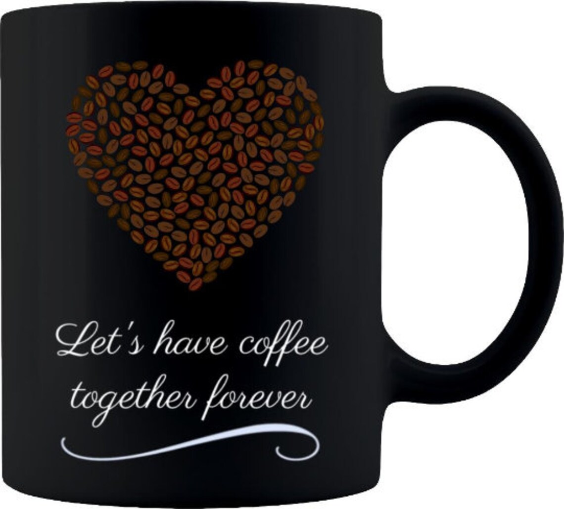 Lets Have Coffee Together Forever 11oz Coffee Mug Premium Etsy