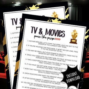 May include: A black and white printable game card with gold stars and a gold trophy. The card has instructions for a "TV & Movies Pass the Prize" game. The text on the card reads: "Gather around, let's start the game. Give the gift to the owner of the longest last name."  "If you're holding the prize now, it won't be for long, pass it to the shortest of all."  "You may be small but your power is greatest. Pass this to whoever got here the latest."  "Since you came late you can't win, it's true. So pass to the person sitting farthest from you!"  "Take a deep breath and pass the prize to the one who is first to shout, "It's mine!"  "If you have the gift now, wow you're quick! No whoever you want you pick!"  "Now that you hold the precious prize, pass who's closed their eyes."  "Open your eyes and shift the present around times eleven."  "After eleven swaps it landed on you, now pass to the youngest in the group."  "You may be young but you have good judgement. Give the gift to someone who has yet to touch..."  "We're nearing the..."  "Instant Download"