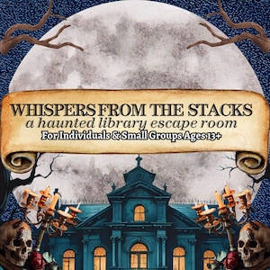 Puede incluir: Ilustración para "Whispers From The Stacks", una sala de escape de biblioteca embrujada. La imagen presenta una mansión espeluznante, una luna llena y texto en un pergamino. El texto dice "For Individuals & Small Groups Ages 13+".