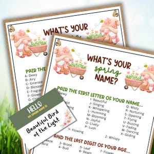 May include: Two printable cards with a spring theme. The cards feature a gnome with a wheelbarrow full of flowers. The text on the cards reads "What's your spring name?" and "Pair the first letter of your name... and the last digit of your age..." with a list of words to match.