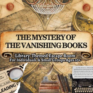 May include: A vintage-style poster advertising a "The Mystery of the Vanishing Books" escape room. The poster features a map, a compass, a magnifying glass, a quill pen, and a typewriter. The text "Library-Themed Escape Room For Individuals & Small Groups Ages 10+" is also included.