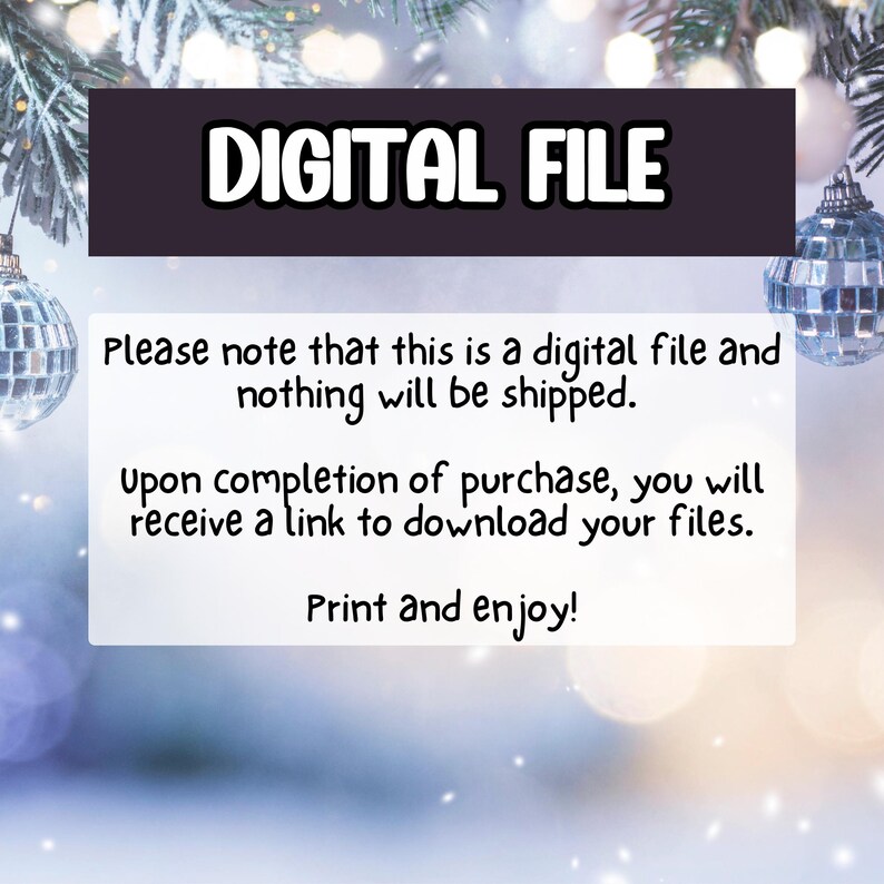 May include: A digital file announcement with text on a white background. The text reads "DIGITAL FILE" in bold, black letters. Additional text states that it is a digital file and nothing will be shipped. The image has a festive background.