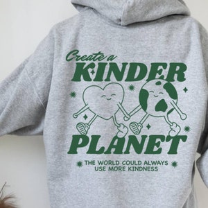 Create a Kinder Planet Hoodie | Love the Planet Sweater | Environmental Hoodie | Aesthetic Hoodie