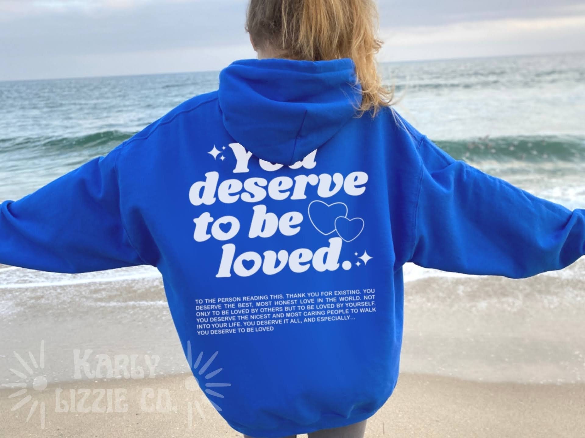 You Deserve to Be Loved Hoodie Aesthetic Trendy Hoodie Oversized