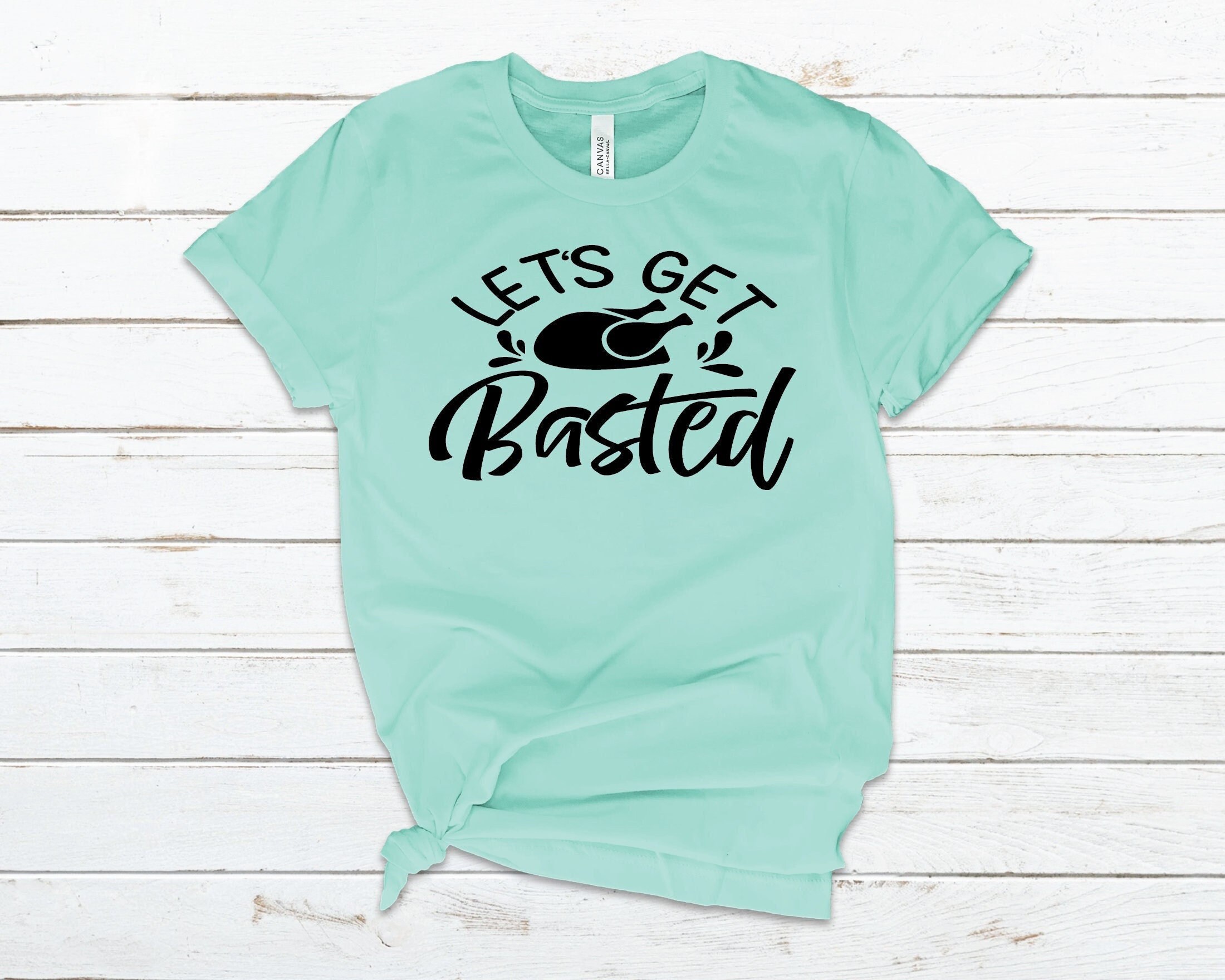 lets get basted shirts