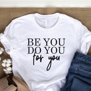Be You Do You For You Svg, Shirt Svg, Motivational Svg, Inspirational Svg, Saying Svg, Positive Quotes Design, Silhouette, Cricut, Cut Files