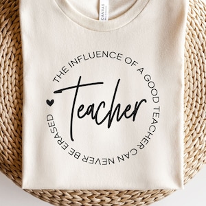 The Influence Of A Good Teacher Can Never Be Erased Svg, Teacher Svg, Teacher Shirt Svg, Back To School Svg, Funny Teacher Quotes Svg, Png