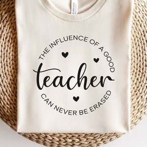 The Influence Of A Good Teacher Can Never Be Erased Svg, Teacher Svg, Teacher Shirt Svg, Back To School Svg, Funny Teacher Quotes Svg, Png