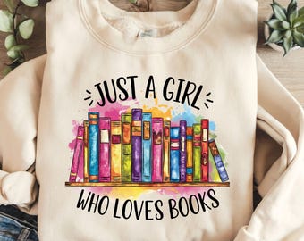 Just A Girl Who Loves Books Png, Book Png, Bookish Png, Book Lover Png, Reading Png, Bookworm Png, Library Png, Shirt Png Sublimation Design