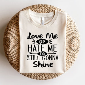 Aimez-moi ou détestez-moi Je vais toujours briller Svg, Svg sarcastique, Svg drôle, Sarcasme Svg Drôle Dire Svg Designs Citations Svg Fichiers pour Cricut Svg