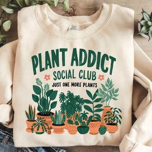 Plant Addict Social Club Just One More Plants Png, Gardening Png, Plant Lover Png, Plant Lady Png, Garden Png, Shirt Png, Sublimation Design