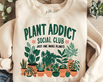 Plant Addict Social Club Just One More Plants Png, Gardening Png, Plant Lover Png, Plant Lady Png, Garden Png, Shirt Png, Sublimation Design