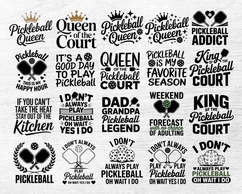 May include: A collection of black and white pickleball-themed designs. Text includes phrases like "Pickleball Queen," "Pickleball Addict," and "It's a good day to play pickleball." Designs feature pickleball paddles, balls, and crowns.