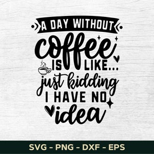 Een dag zonder koffie is als een grapje ik heb geen idee Svg, koffie svg, koffie mok svg, grappige koffie kopje svg, silhouet, gesneden bestand Cricut