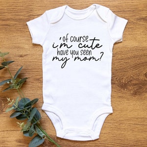 Certo che sono carino Hai visto mia mamma Svg, Baby Svg, Baby Girl Svg, Baby Onesie Svg, Newborn Svg, New Baby Svg, Silhouette Cut File Cricut