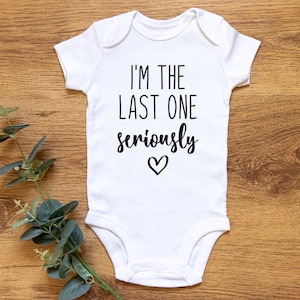 I'm The Last One Seriously Svg, Schwangerschaft Ankündigung Svg, Baby Svg, Baby Onesie Svg, Baby Mädchen Svg Cut File für Cricut und Silhouette