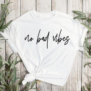 No Bad Vibes Svg, Shirt Svg, Inspirational Svg, Motivational Svg, Saying Svg, Positive Quotes Design, Silhouette, Cricut, Cut Files