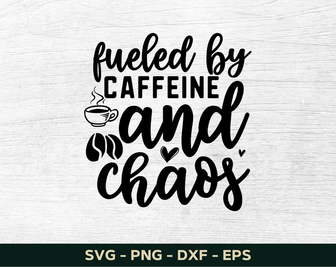 Fueled by Caffeine and Chaos Svg, Coffee Svg, Coffee Mug Svg, Coffee