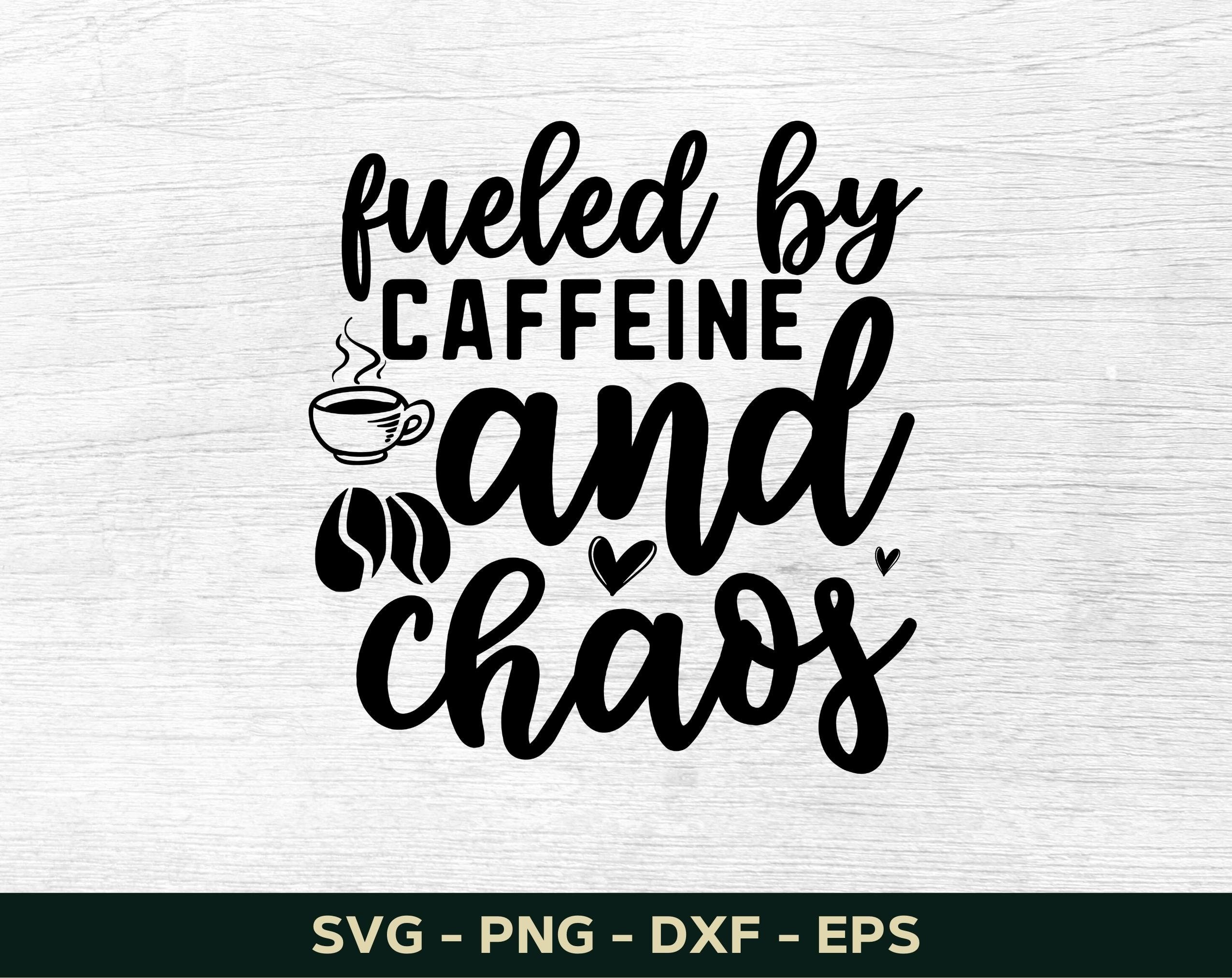 Fueled by Caffeine and Chaos Svg, Coffee Svg, Coffee Mug Svg, Coffee ...
