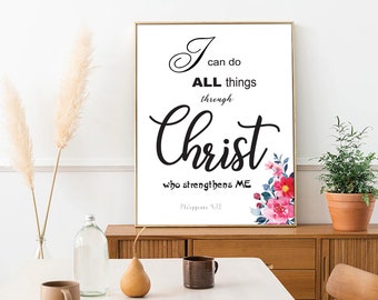 I can do all things through Christ who strengthens me. Philippians 4:13, Digital Printable Bible Verse Wall Art Decor Gift