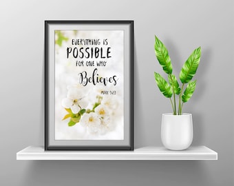 Everything is possible for one who believes. Mark 9:23, Digital Printable Bible Verse Wall Art Decor Gift
