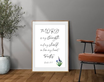 The LORD is my strength and my shield; in him my heart trusts. Psalm 28:7, Digital Printable Bible Verse Wall Art Decor Gift