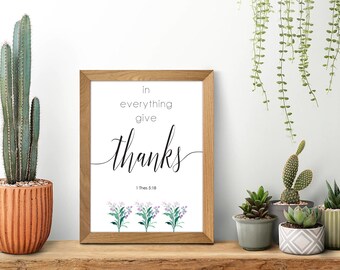 In everything give thanks. 1 Thes 5:18, Digital Printable Bible Verse Wall Art Decor Gift