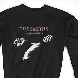 The Smiths Sweatshirt, The Queen Is Dead, Indie Rock Band Fan Gift, Unisex GraphicCrewneck Sweatshirt