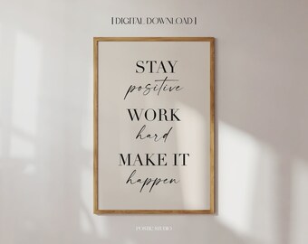 Inspirational Quote Stay Positive Work Hard Make It Happen Home Office ...