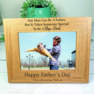 May include: A light oak picture frame with a photograph of a man and child. The frame is inscribed with the words "Any Man Can Be A Father. But It Takes Someone Special To Be A Step-Dad" and "Happy Father's Day".