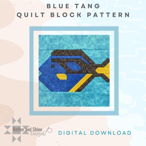 May include: A quilt block pattern featuring a Blue Tang fish design. The fish is constructed from blue, black, and yellow fabric pieces against a light blue background. The text reads BLUE TANG QUILT BLOCK PATTERN and DIGITAL DOWNLOAD.