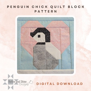 May include: A quilt block pattern featuring a penguin chick design. The penguin is made of gray, black, and white fabric, set against a pink heart with a swirl pattern. The background is light blue. Text reads "Penguin Chick Quilt Block Pattern" and "Digital Download."