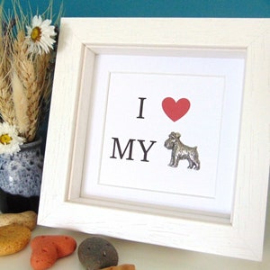 Miniature Schnauzer Print - I Love My Miniature Schnauzer  - Gift for Schnauzer Owner - Framed Dog Quote - Unique Dog Gift - Dog Mum