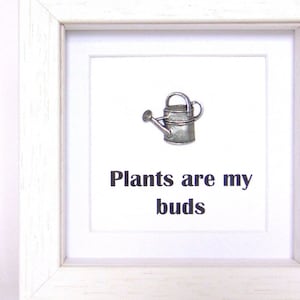 Gardening Gift - Pewter Watering Can Motif and Quote - Garden Lover Gift - Plants are my Buds- Gift for Gardener