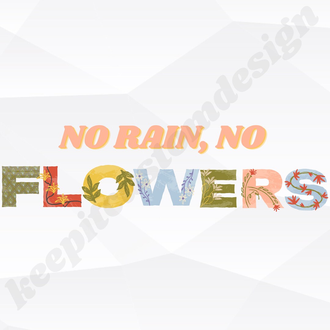 No Rain No Flowers Svg Wild Flower Svg File for Cricut Etsy