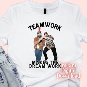 May include: White t-shirt with a black graphic of two men making a heart shape with their hands. The text "TEAMWORK MAKES THE DREAM WORK" is above the image. The text "Instant Digital Download" is below the image.