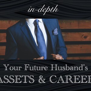 Your Future HUSBAND’S ASSETS and CAREER Psychic Reading In-depth, Clairvoyance, Professional Psychic , Same Day