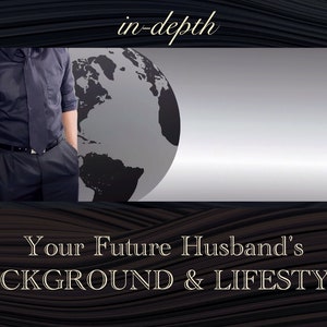 Your Future Husband’s BACKGROUND and LIFE STYLE Psychic Reading In-depth, Clairvoyance, Professional Psychic, Same Day