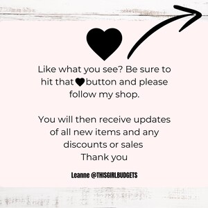 May include: A rectangular light pink sign with a black heart icon and a black arrow pointing to the top right. The text reads: Like what you see? Be sure to hit that heart button and please follow my shop. You will then receive updates of all new items and any discounts or sales. Thank you. Leanne @THISGIRLBUDGETS.