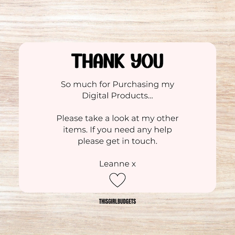 May include: A light pink rectangular graphic with rounded corners features the text "THANK YOU" in bold black letters. Below, the text reads, "So much for Purchasing my Digital Products..." and other text. A heart graphic and the text "THISGIRLBUDGETS" are also present.