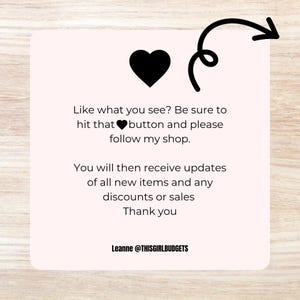 May include: A light pink square with a black heart icon and a curved arrow. Text reads: "Like what you see? Be sure to hit that button and please follow my shop. You will then receive updates of all new items and any discounts or sales. Thank you."