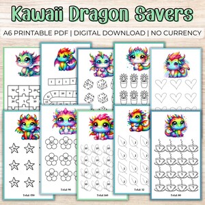 May include: A collection of printable digital download pages featuring colorful kawaii dragons. Each page includes illustrations of dragons, along with various counting and saving activities. The text "Kawaii Dragon Savers" is at the top.