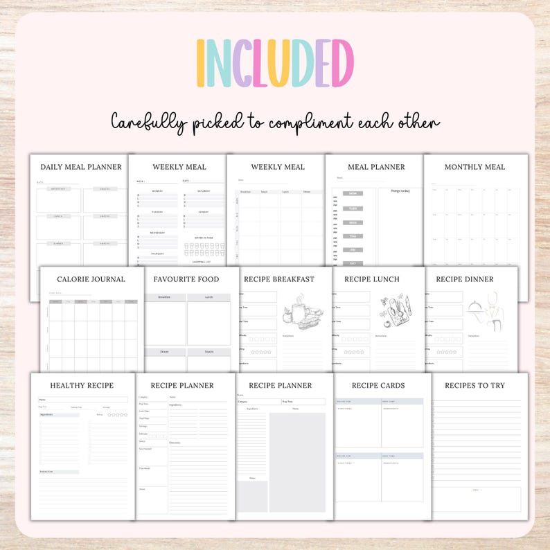 May include: A collection of printable planner pages with the word "INCLUDED" in colorful text at the top. The pages include sections for meal planning, calorie tracking, recipes, and more. The text "Carefully picked to compliment each other" is also visible.