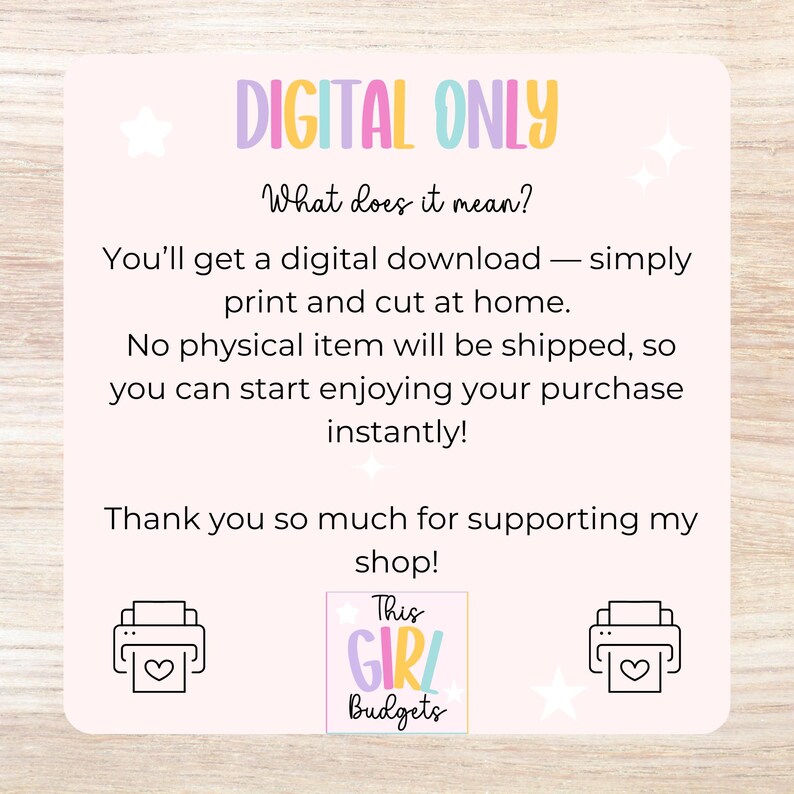 May include: A light pink digital download announcement with the words "DIGITAL ONLY" in colorful text. The text explains that the purchase is a digital download, and thanks the customer for supporting the shop. Includes a logo that says "This GIRL Budgets".
