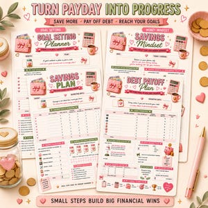 May include: A set of financial planning sheets titled Turn Payday Into Progress, featuring sections for goal setting, savings plans, money mindset, and debt payoff. The pages include pink accents, illustrations of calculators, coffee mugs, and piggy banks.