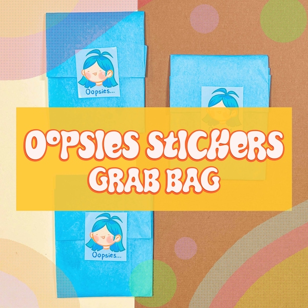 Oopsies sticker | Discounted grab bag stickers | Glossy and Matte stickers | Weatherproof and Water Resistant stickers