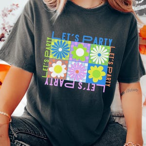 Let&#39;s Party Shirt, Party T-shirt, Fun Flower Shirt, Retro Party Shirt, Retro Flower Tee, 90&#39;s Throwback, Vintage Flower T, Gift for Friend