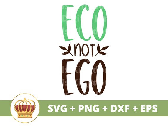 Eco Not Ego SVG Earth Day Recycling Vegan Nature Mother Etsy Denmark